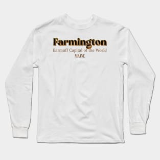 Farmington Earmuff Capital Of The World Maine Long Sleeve T-Shirt